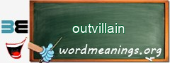 WordMeaning blackboard for outvillain